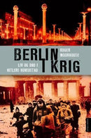 Berlin i krig - liv og død i Hitlers hovedstad, 1939-1945