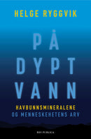 På dypt vann - havbunnsmineralene og menneskehetens arv