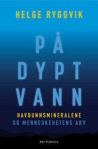 På dypt vann - havbunnsmineralene og menneskehetens arv