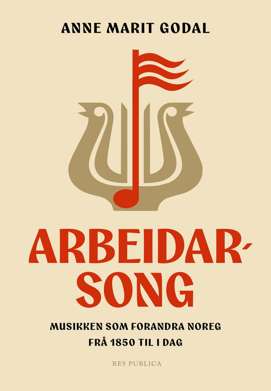 Arbeidarsong - musikken som forandra Noreg frå 1850 til i dag