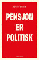 Pensjon er politisk