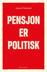 Pensjon er politisk