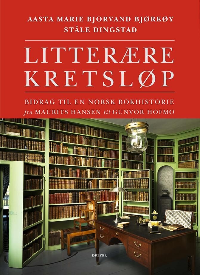 Litterære kretsløp - bidrag til en norsk bokhistorie fra Maurits Hansen til Gunvor Hofmo