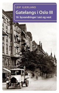 Gatelangs i Oslo III – 16 byvandringer i øst og vest