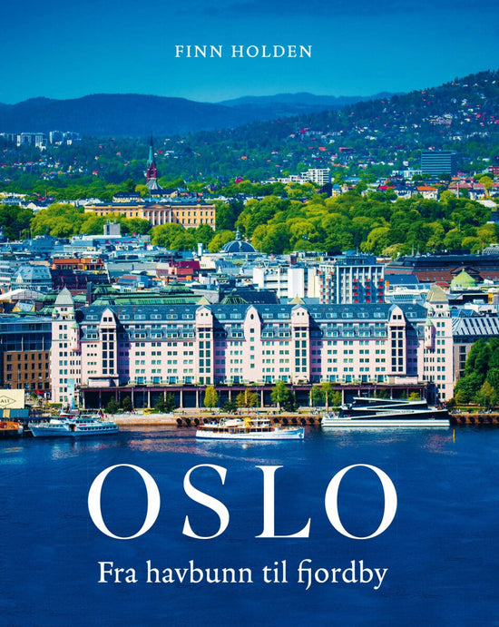 Oslo - fra havbunn til fjordby