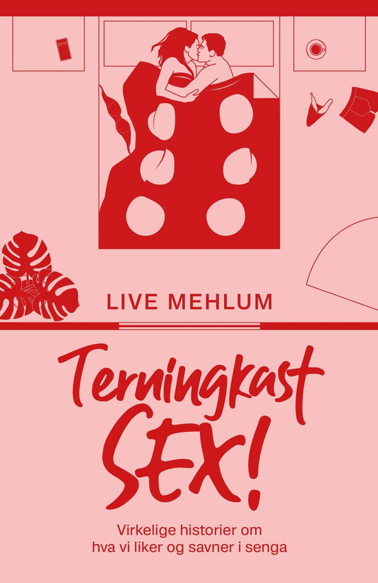 Terningkast sex! - virkelige historier om hva vi liker og savner i senga