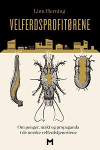 Velferdsprofitørene - om penger, makt og propaganda i de norske velferdstjenestene