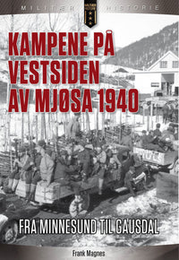 Kampene på Vestsiden av Mjøsa 1940 - fra Minnesund til Gausdal