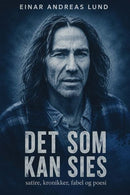 Det som kan sies - satire, kronikker, fabel og poesi