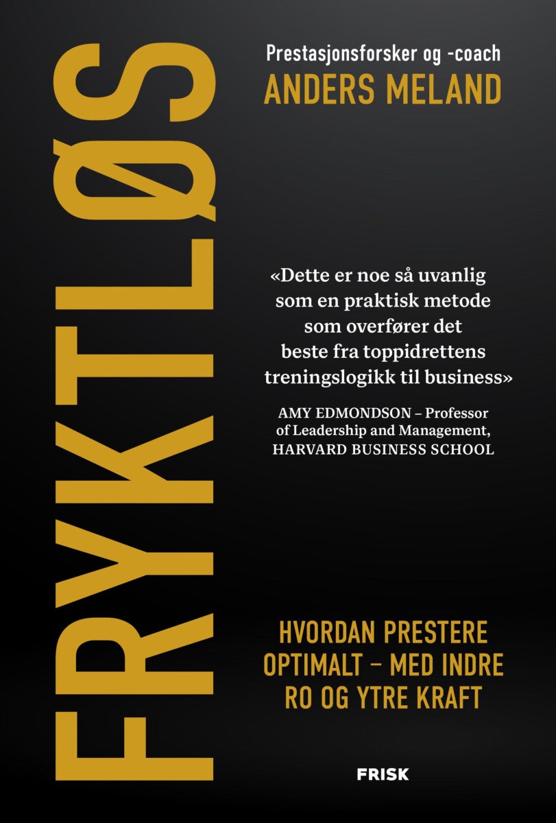 Fryktløs - hvordan prestere optimalt – med indre ro og ytre kraft