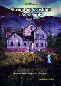 Skrømt og synskhet i Nord-Norge - levende sagntradisjon fra landsdelen