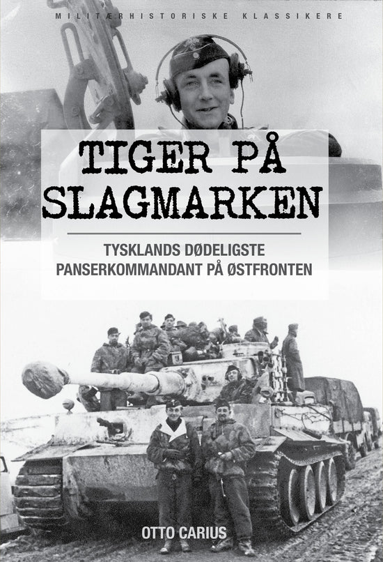 Tiger på slagmarken - Otto Carius og krigen på østfronten : historien om 2. Schwerer Panzer-Abteilung 502 ved Narva og Dünaburg