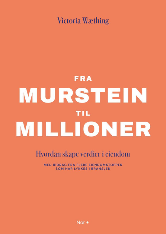 Fra murstein til millioner - hvordan skape verdi i eiendom