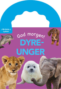 God morgen! - dyreunger : lydknappbok med bærehåndtak