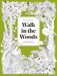 Leila Duly's Walk in the Woods: An Intricate Colouring Book