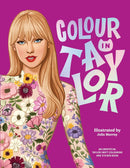 Colour In Taylor: An Unofficial Taylor Swift Colouring and Sticker Book