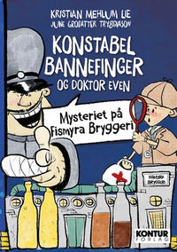 Konstabel Bannefinger og Doktor Even 1: Mysteriet på Fismyra bryggeri