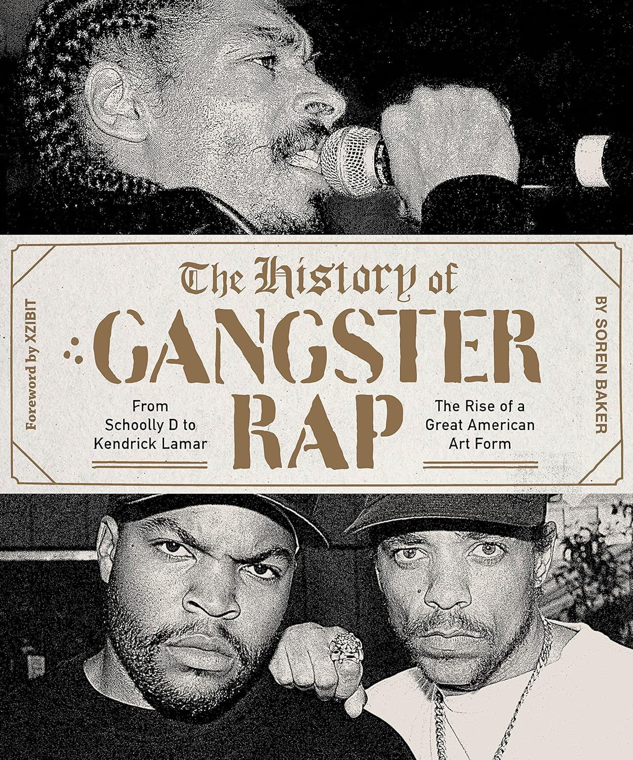 The History of Gangster Rap: From Schoolly D to Kendrick Lamar, the Rise of a Great American Art Form