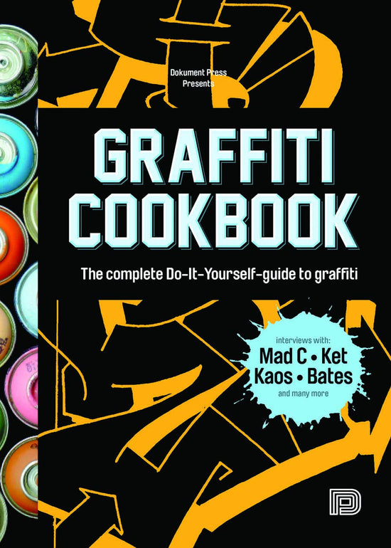 Graffiti Cookbook : A Guide to Techniques and Materials