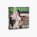 Graffiti Woman: Graffiti and Street Art from Five Continents