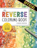 The Reverse Coloring Book: The Book Has the Colors, You Draw the Lines!