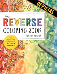 The Reverse Coloring Book: The Book Has the Colors, You Draw the Lines!