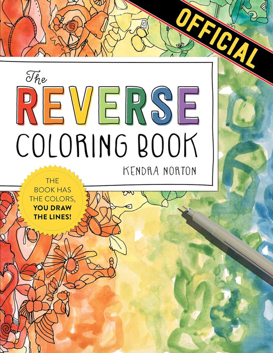 The Reverse Coloring Book: The Book Has the Colors, You Draw the Lines!